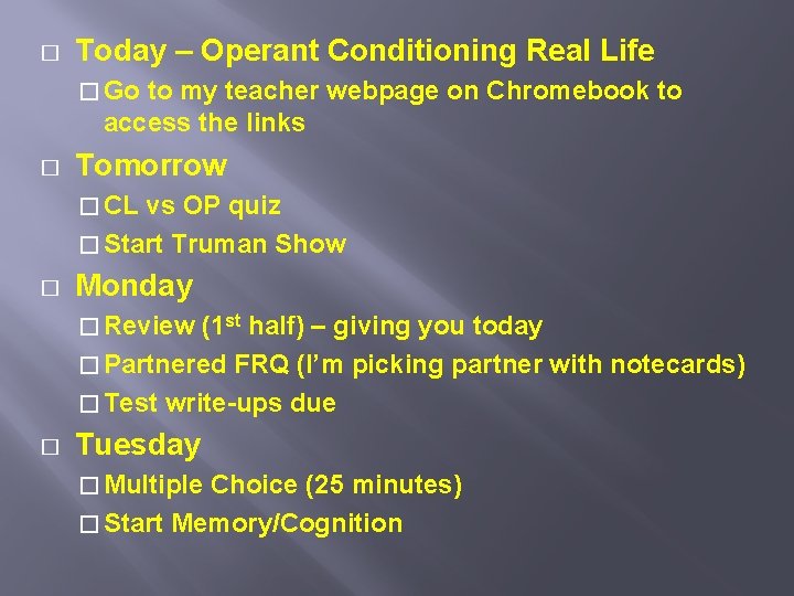 � Today – Operant Conditioning Real Life � Go to my teacher webpage on