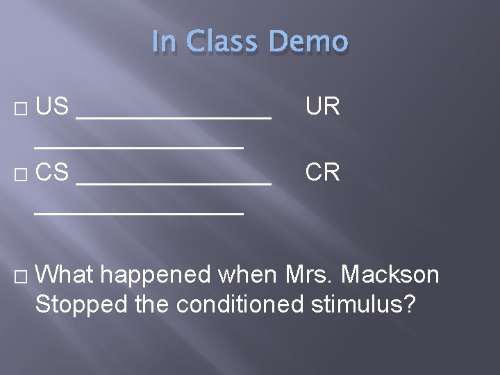 In Class Demo US _______________ � CS _______________ � � UR CR What happened