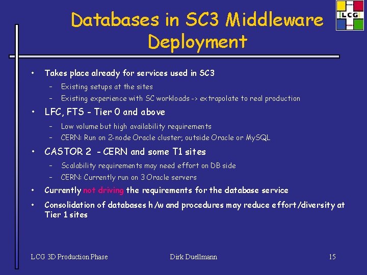 Databases in SC 3 Middleware Deployment • • • Takes place already for services