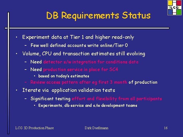DB Requirements Status • Experiment data at Tier 1 and higher read-only – Few