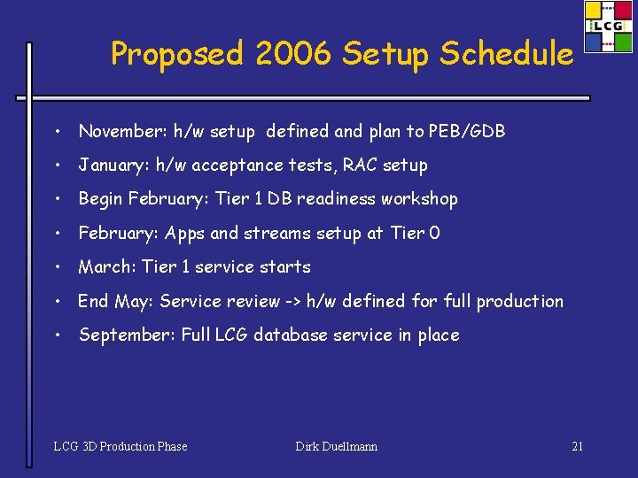 Proposed 2006 Setup Schedule • November: h/w setup defined and plan to PEB/GDB •