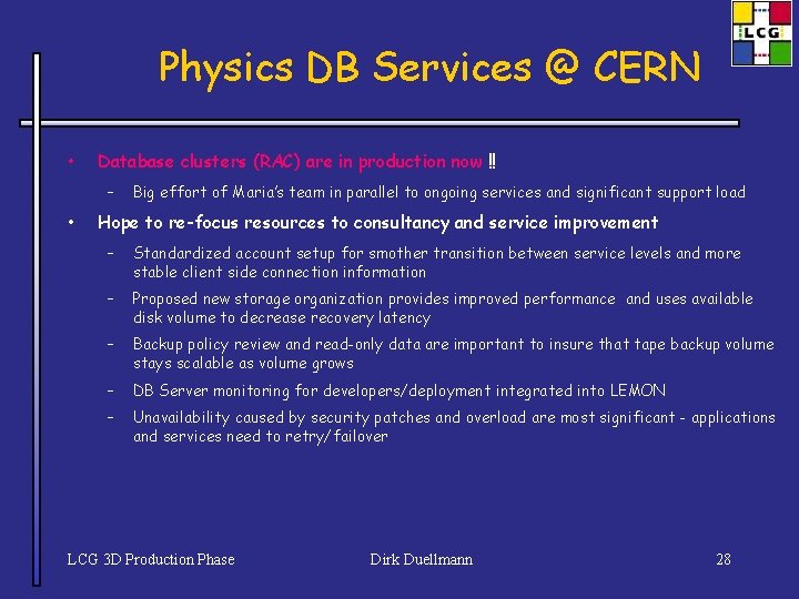 Physics DB Services @ CERN • Database clusters (RAC) are in production now !!