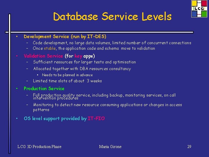 Database Service Levels • • Development Service (run by IT-DES) – – Code development,