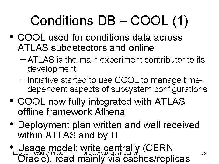 Conditions DB – COOL (1) • COOL used for conditions data across ATLAS subdetectors