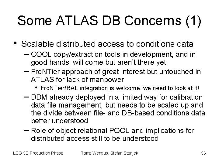 Some ATLAS DB Concerns (1) • Scalable distributed access to conditions data – COOL