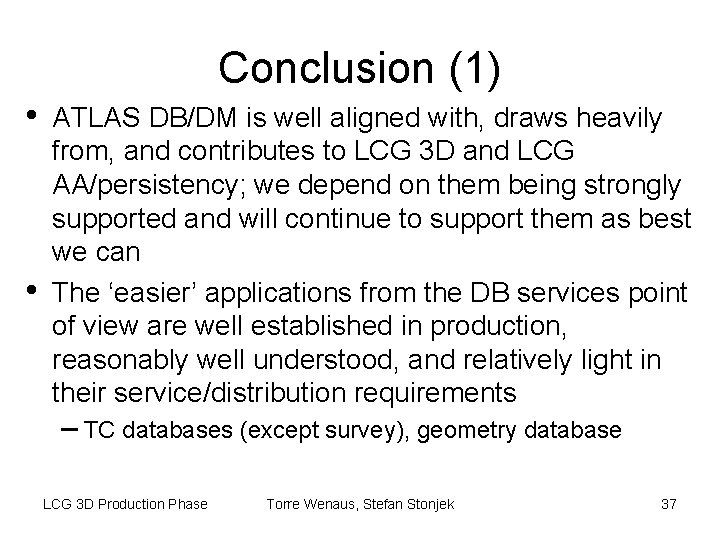 Conclusion (1) • • ATLAS DB/DM is well aligned with, draws heavily from, and