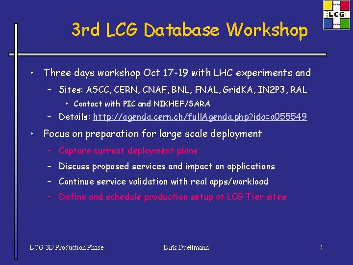 3 rd LCG Database Workshop • Three days workshop Oct 17 -19 with LHC