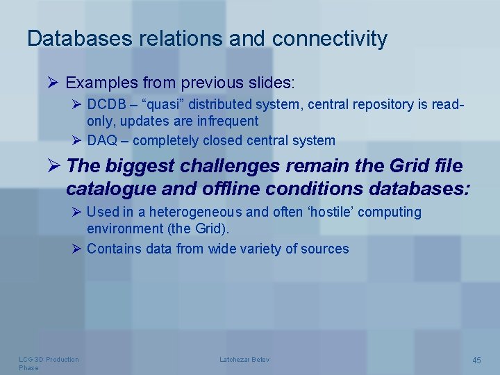 Databases relations and connectivity Ø Examples from previous slides: Ø DCDB – “quasi” distributed
