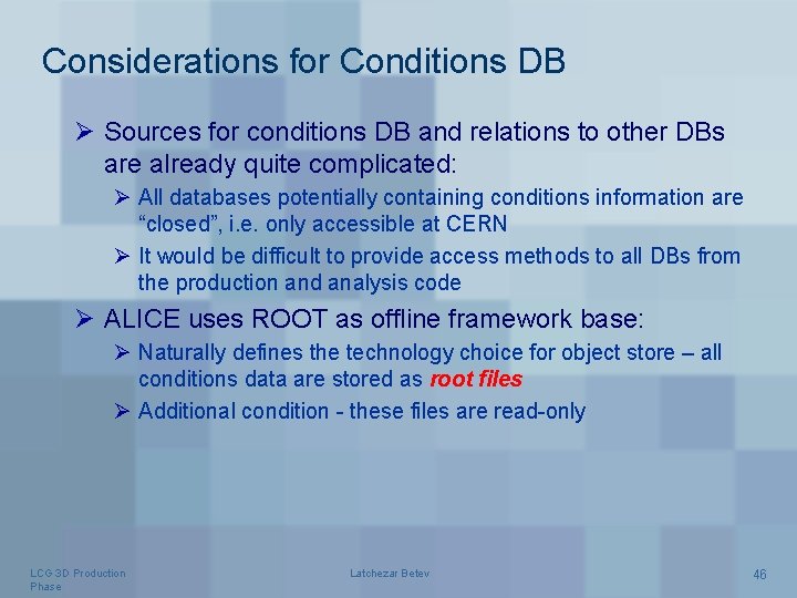 Considerations for Conditions DB Ø Sources for conditions DB and relations to other DBs