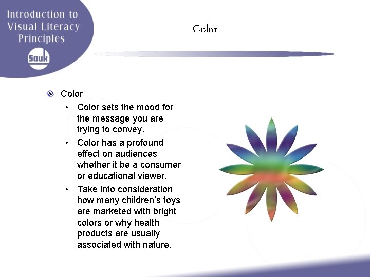 Color • Color sets the mood for the message you are trying to convey.