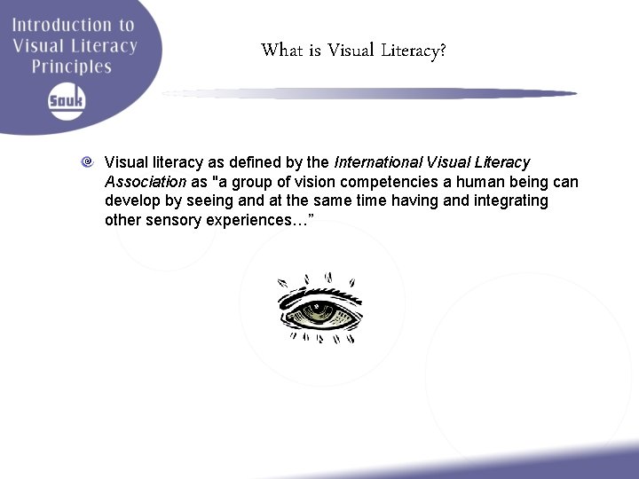 What is Visual Literacy? Visual literacy as defined by the International Visual Literacy Association