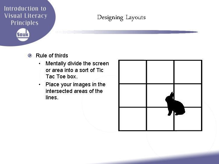 Designing Layouts Rule of thirds • Mentally divide the screen or area into a