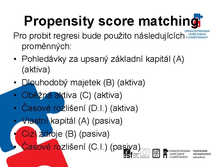 Propensity score matching Pro probit regresi bude použito následujících proměnných: • Pohledávky za upsaný
