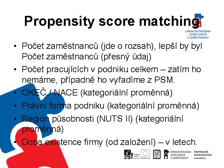 Propensity score matching • Počet zaměstnanců (jde o rozsah), lepší by byl Počet zaměstnanců