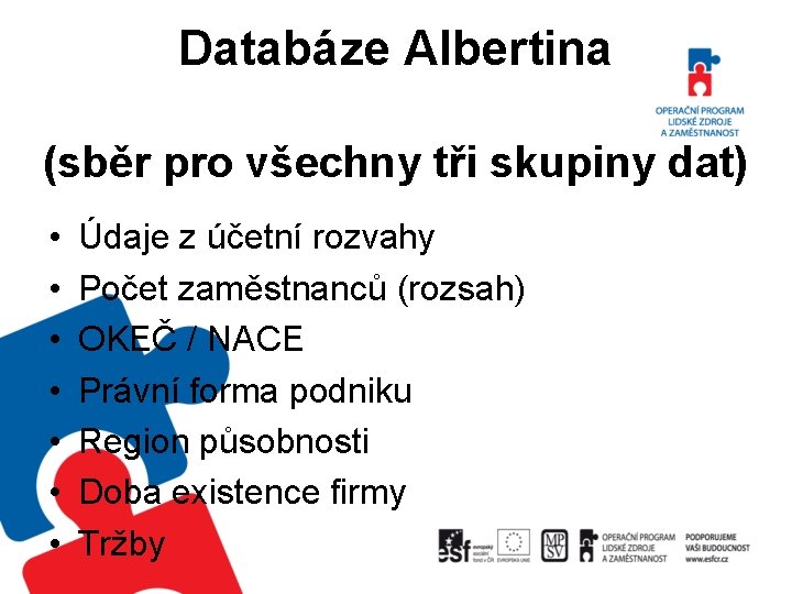 Databáze Albertina (sběr pro všechny tři skupiny dat) • • Údaje z účetní rozvahy