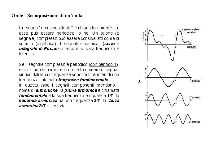 Onde - Scomposizione di un’onda Un suono “non sinusoidale” è chiamato complesso: esso può