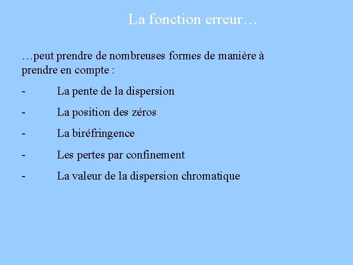 La fonction erreur… …peut prendre de nombreuses formes de manière à prendre en compte