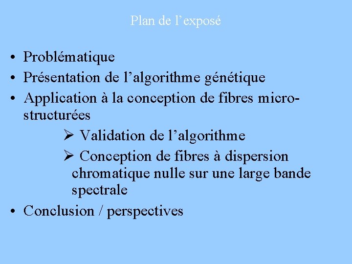 Plan de l’exposé • Problématique • Présentation de l’algorithme génétique • Application à la