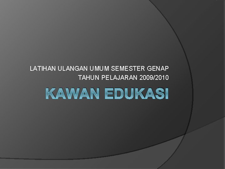 Latihan Ulangan Umum Semester Genap Tahun Pelajaran 20092010