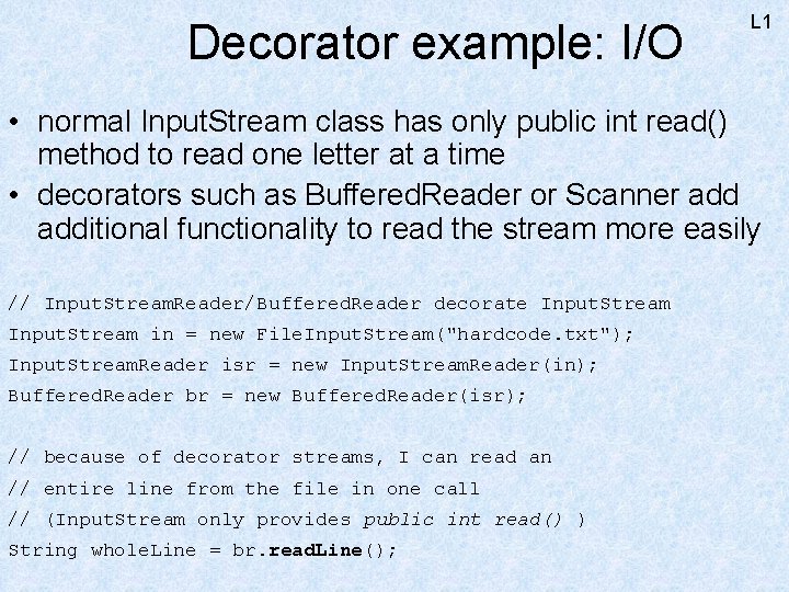 Decorator example: I/O L 1 • normal Input. Stream class has only public int