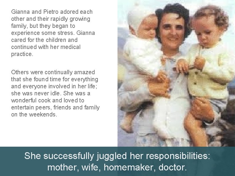 Gianna and Pietro adored each other and their rapidly growing family, but they began