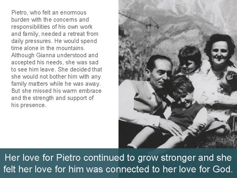 Pietro, who felt an enormous burden with the concerns and responsibilities of his own