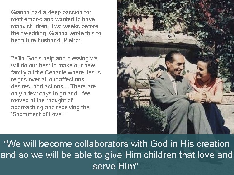 Gianna had a deep passion for motherhood and wanted to have many children. Two