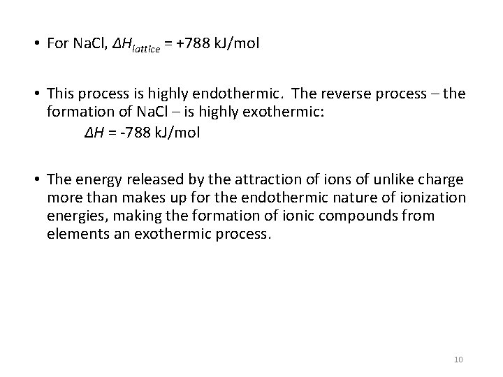  • For Na. Cl, ΔHlattice = +788 k. J/mol • This process is