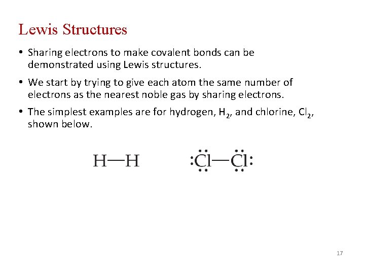 Lewis Structures • Sharing electrons to make covalent bonds can be demonstrated using Lewis