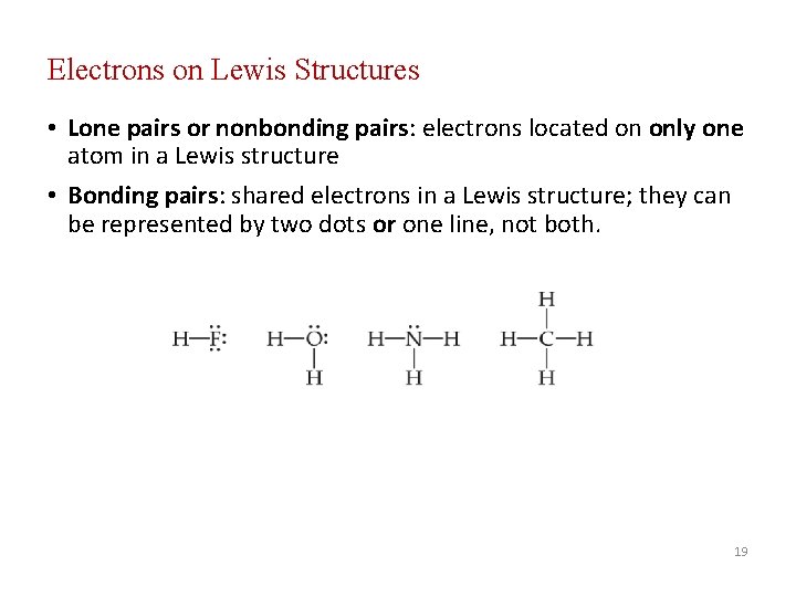 Electrons on Lewis Structures • Lone pairs or nonbonding pairs: electrons located on only