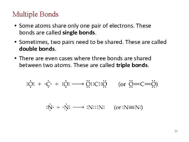 Multiple Bonds • Some atoms share only one pair of electrons. These bonds are