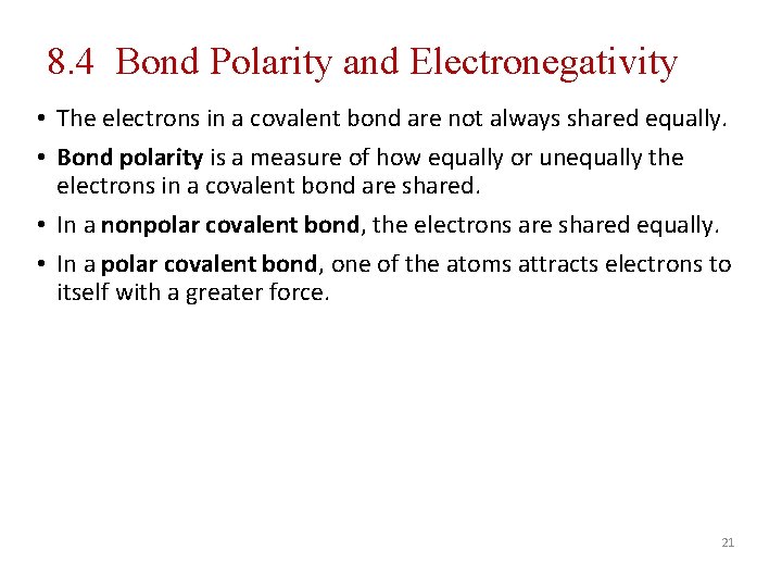 8. 4 Bond Polarity and Electronegativity • The electrons in a covalent bond are