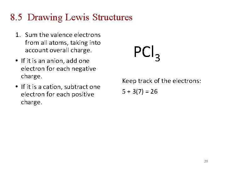 8. 5 Drawing Lewis Structures 1. Sum the valence electrons from all atoms, taking