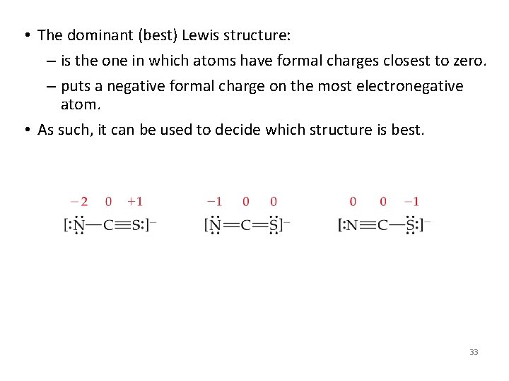  • The dominant (best) Lewis structure: – is the one in which atoms