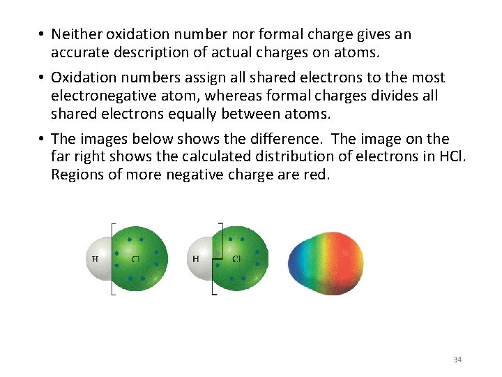  • Neither oxidation number nor formal charge gives an accurate description of actual