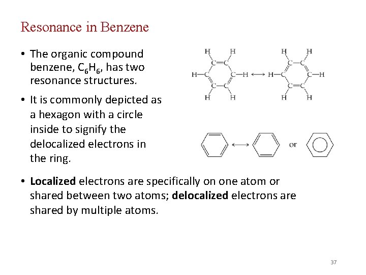 Resonance in Benzene • The organic compound benzene, C 6 H 6, has two