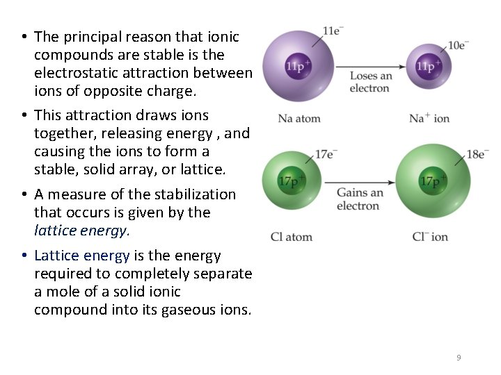  • The principal reason that ionic compounds are stable is the electrostatic attraction