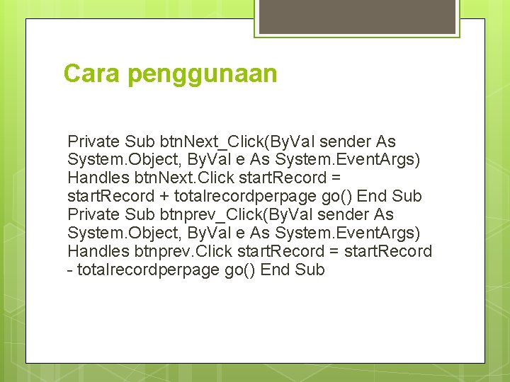 Cara penggunaan Private Sub btn. Next_Click(By. Val sender As System. Object, By. Val e