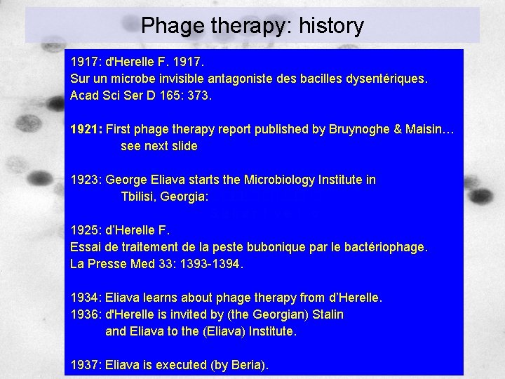 Phage therapy: history 1917: d'Herelle F. 1917. Sur un microbe invisible antagoniste des bacilles