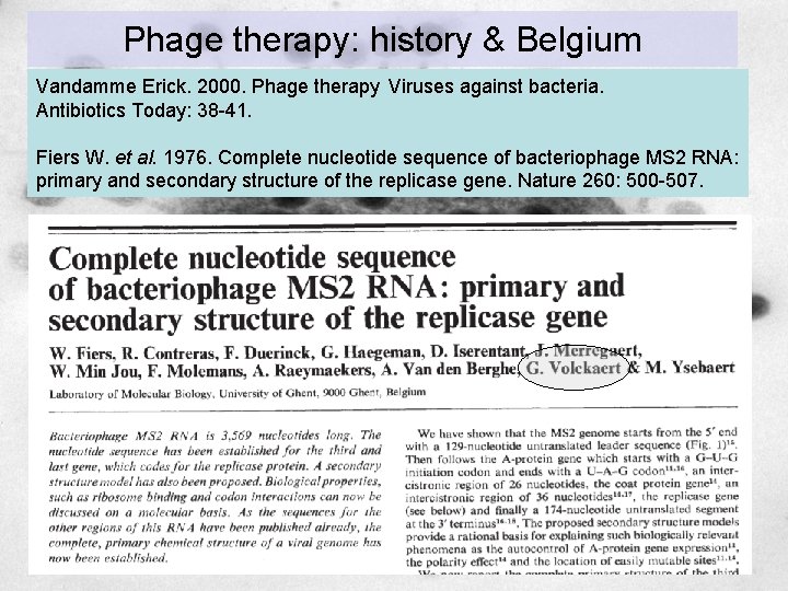 Phage therapy: history & Belgium Vandamme Erick. 2000. Phage therapy  Viruses against bacteria. Antibiotics