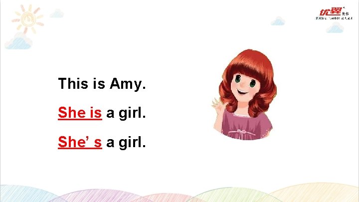 This is Amy. She is a girl. She’ s a girl. 