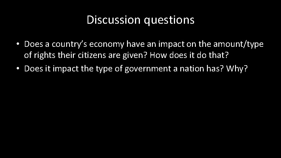 Discussion questions • Does a country’s economy have an impact on the amount/type of