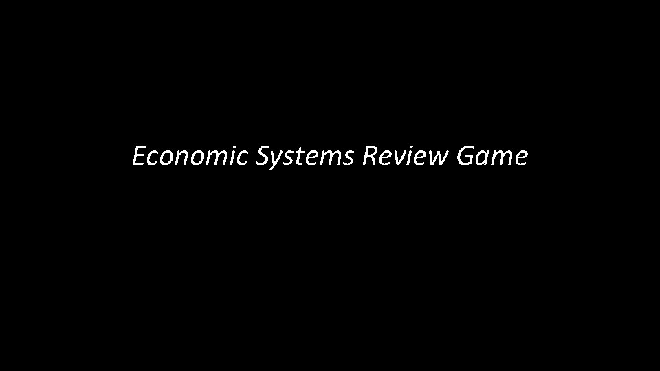 Economic Systems Review Game 