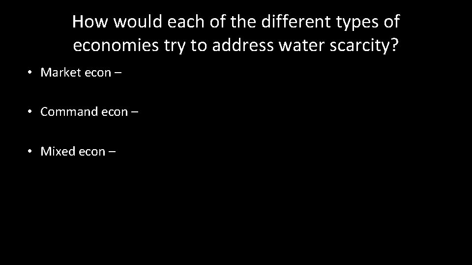 How would each of the different types of economies try to address water scarcity?