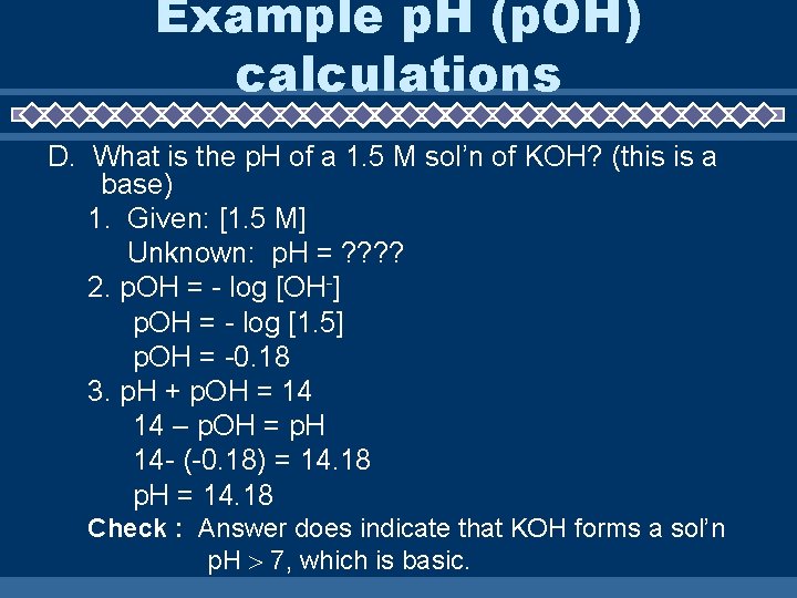 Example p. H (p. OH) calculations D. What is the p. H of a