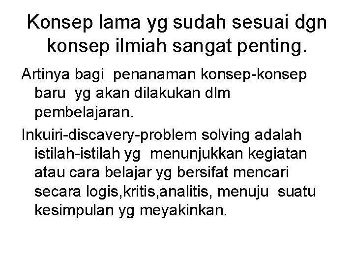 Konsep lama yg sudah sesuai dgn konsep ilmiah sangat penting. Artinya bagi penanaman konsep-konsep