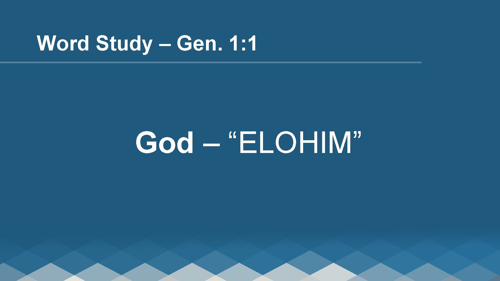 Word Study – Gen. 1: 1 God – “ELOHIM” 