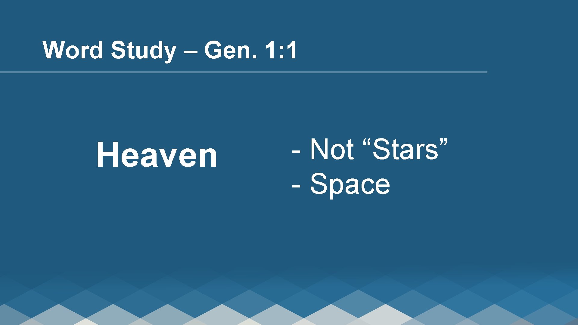 Word Study – Gen. 1: 1 Heaven - Not “Stars” - Space 