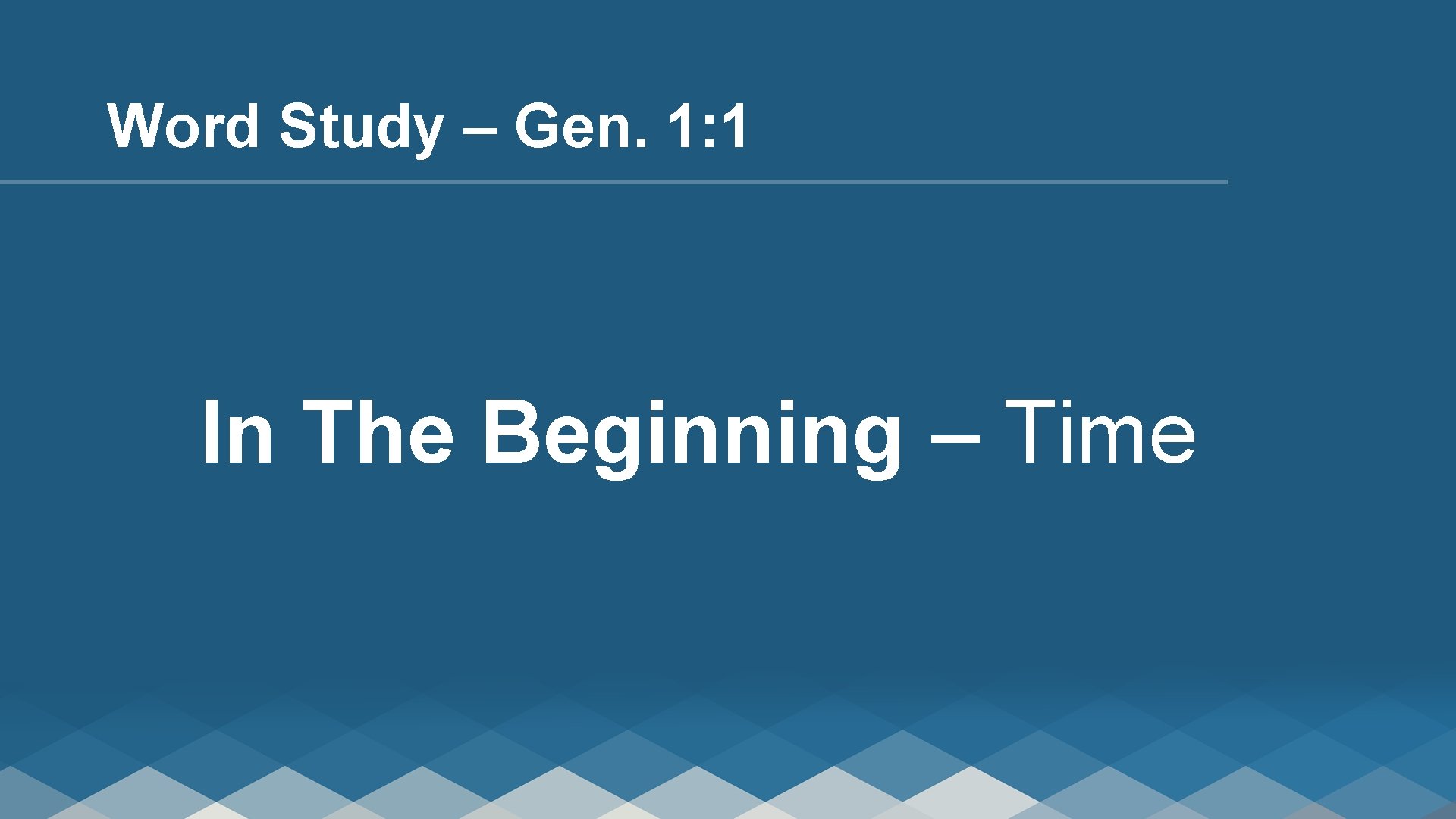 Word Study – Gen. 1: 1 In The Beginning – Time 