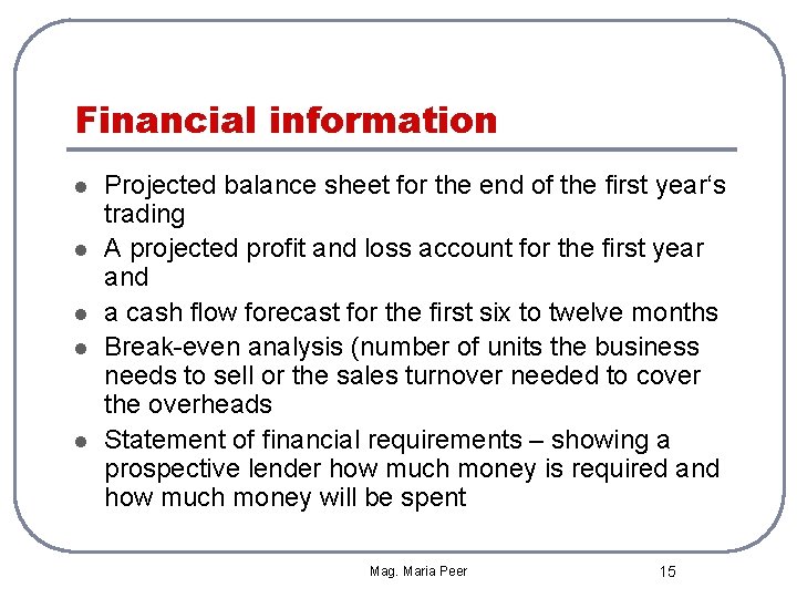 Financial information l l l Projected balance sheet for the end of the first
